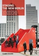 Staging the New Berlin: Place Marketing and the Politics of Urban Reinvention Post-1989