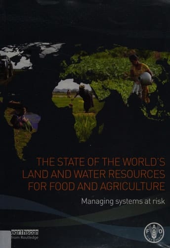 The state of the world's land and water resources for food and agriculture: managing systems at risk