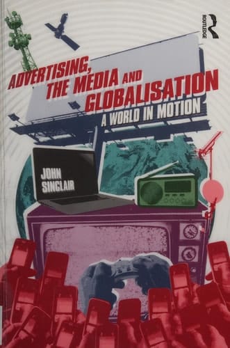 Advertising, the Media and Globalisation: A World in Motion