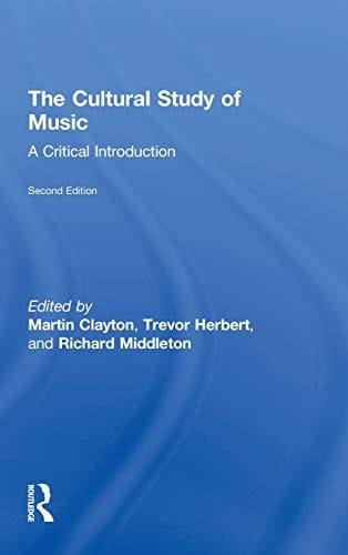 The Cultural Study of Music: A Critical Introduction