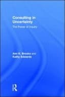 Consulting in Uncertainty: The Power of Inquiry
