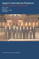 Japans International Relations: Politics, Economics and Security
