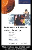 Indonesian Politics under Suharto: The Rise and Fall of the New Order