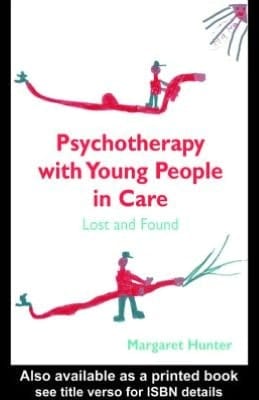 Psychotherapy with Young People in Care: Lost and Found