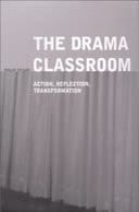 Drama Classroom: Action, Reflection, Transformation