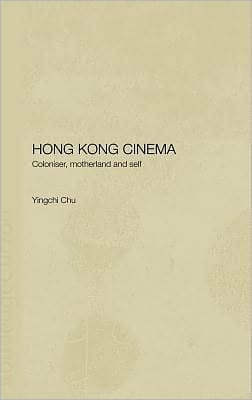 Hong Kong Cinema Coloniser, Motherland and Self