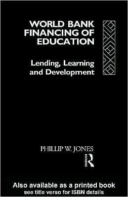 World Bank Financing of Education: Lending, Learning, and Development