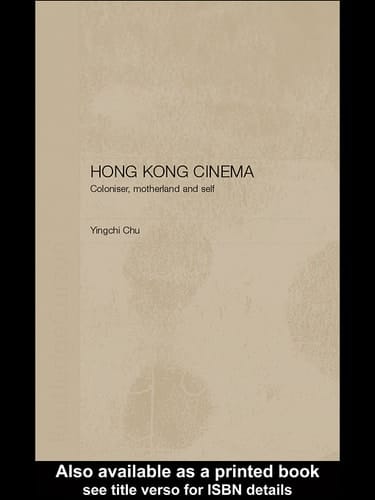 Hong Kong Cinema Coloniser, Motherland and Self