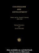 Colonialism and Development: Britain and Its Tropical Colonies, 1850-1960
