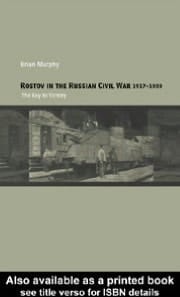 Rostov in the Russian Civil War, 1917-1920 The Key to Victory