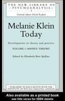 Melanie Klein Today, Volume 1 : Mainly Theory: Developments in Theory and Practice