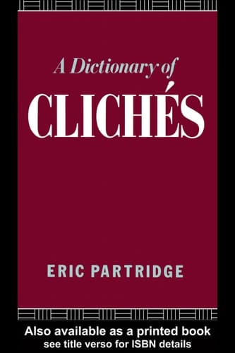 A dictionary of cliche s: with an introductory essay