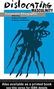Dislocating Masculinity: Comparative Ethnographies