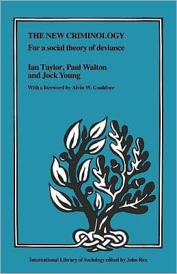 New Criminology: For a Social Theory of Deviance