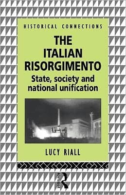 Italian Risorgimento: State, Society and National Unification