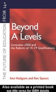 Beyond A-Levels: Curriculum 2000 and the Reform of 14-19 Qualifications
