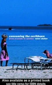 Consuming the Caribbean: From Arawaks to Zombies