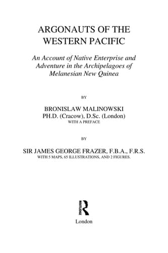 Argonauts of the western Pacific: an account of native enterprise and adventure in the Archipelagoes of Melanisian New Quinea