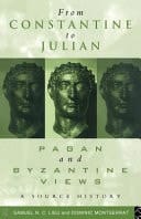 From Constantine To Julian : Pagan And Byzantine Views