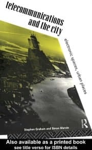Telecommunications and the City: Electronic Spaces, Urban Places
