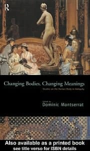 Changing Bodies, Changing Meanings: Studies on the Human Body in Antiquity