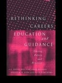 Rethinking Careers Education and Guidance: Theory, Policy and Practice