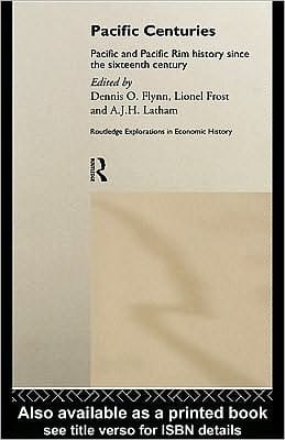 Pacific Centuries: Pacific and Pacific Rim Economic History since the 16th Century