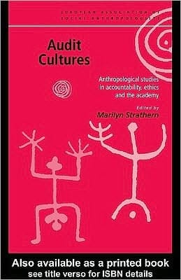 Audit Cultures: Anthropological Studies in Accountability, Ethics and the Academy