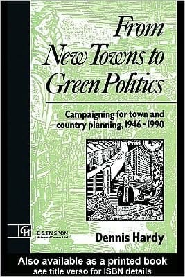From New Towns to Green Politics: Campaigning for Town and Country Planning 1946-1990