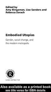 Embodied Utopias: Gender, Social Change and the Modern Metropolis