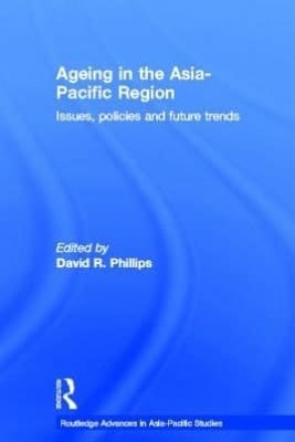 Ageing in the Asia-Pacific Region: Issues, Policies and Future Trends