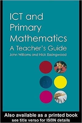 ICT and Primary Mathematics: A Teacher's Guide