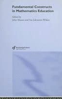 Fundamental Constructs In Mathematics Education