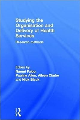 Studying the Organisation and Delivery of Health Services: Research Methods