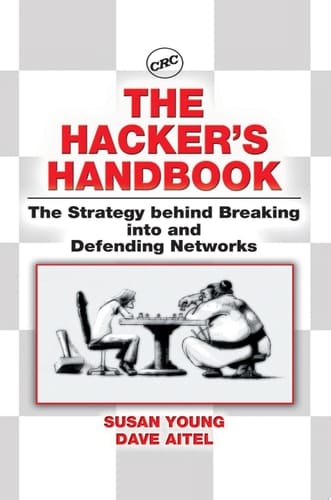 The Hacker's Handbook: The Strategy Behind Breaking into and Defending Networks