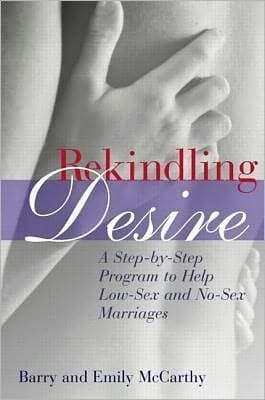 Rekindling Desire: A Step-by-step Program to Help Low-sex and No-sex Marriages
