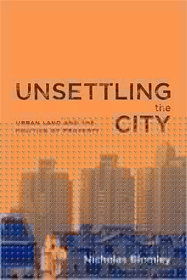 Unsettling the City: Urban Land and the Politics of Property