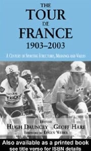 Tour de France, 1903-2003: A Century of Sporting Structures, Meanings and Values
