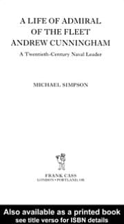 Life of Admiral of the Fleet Andrew Cunningham: A Twentieth Century Naval Leader