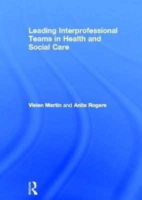 Leading Interprofessional Teams in Health and Social Care