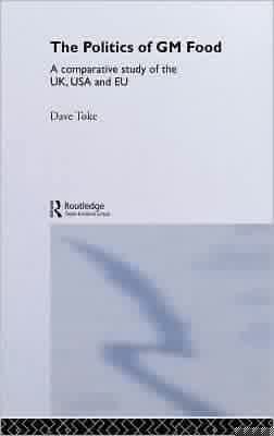 Politics of GM Food: A Comparative Study of the UK, USA and EU