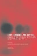 Body Knowledge and Control: Studies in the Sociology of Physical Education and Health