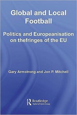 Global and local football: politics and Europeanization on the fringes of the EU