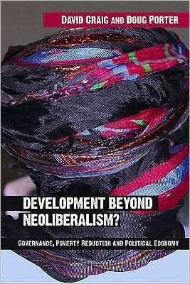 Development Beyond Neoliberalism?: Governance, Poverty Reduction and Political Economy