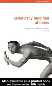 Genetically Modified Athletes: Biomedical Ethics, Gene Doping and Sport