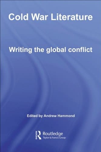 Cold War Literature: Writing the Global Conflict