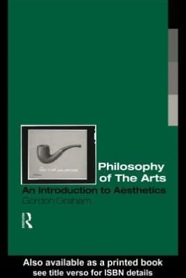Philosophy Of The Arts: An Introduction To Aesthetics