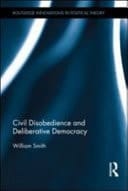 Civil Disobedience and Deliberative Democracy