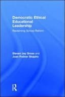 Democratic Ethical Educational Leadership : Reclaiming School Reform