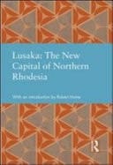 Studies in International Planning History : Lusaka: the New Capital of Northern Rhodesia